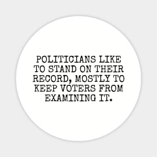 Politicians like to stand on their record, mostly to keep voters from examining it. Magnet